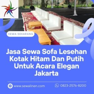 Jasa Sewa Sofa Lesehan Kotak Hitam Dan Putih Untuk Acara Elegan Jakarta