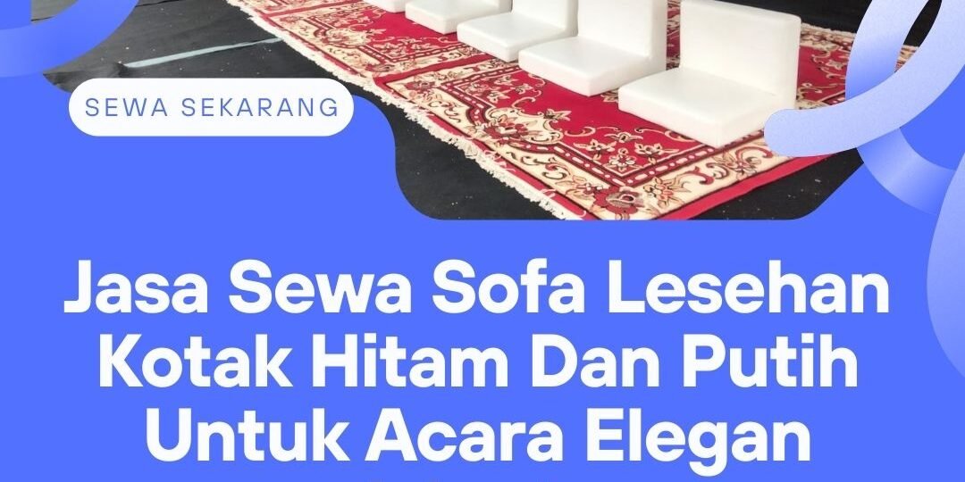 Jasa-Sewa-Sofa-Lesehan-Kotak-Hitam-Dan-Putih-Untuk-Acara-Elegan-Jakarta-3