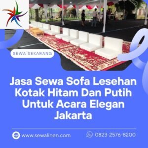 Jasa Sewa Sofa Lesehan Kotak Hitam Dan Putih Untuk Acara Elegan Jakarta