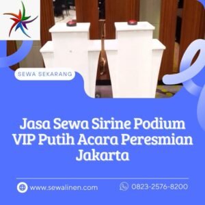 Jasa Sewa Sirine Podium VIP Putih Acara Peresmian Jakarta