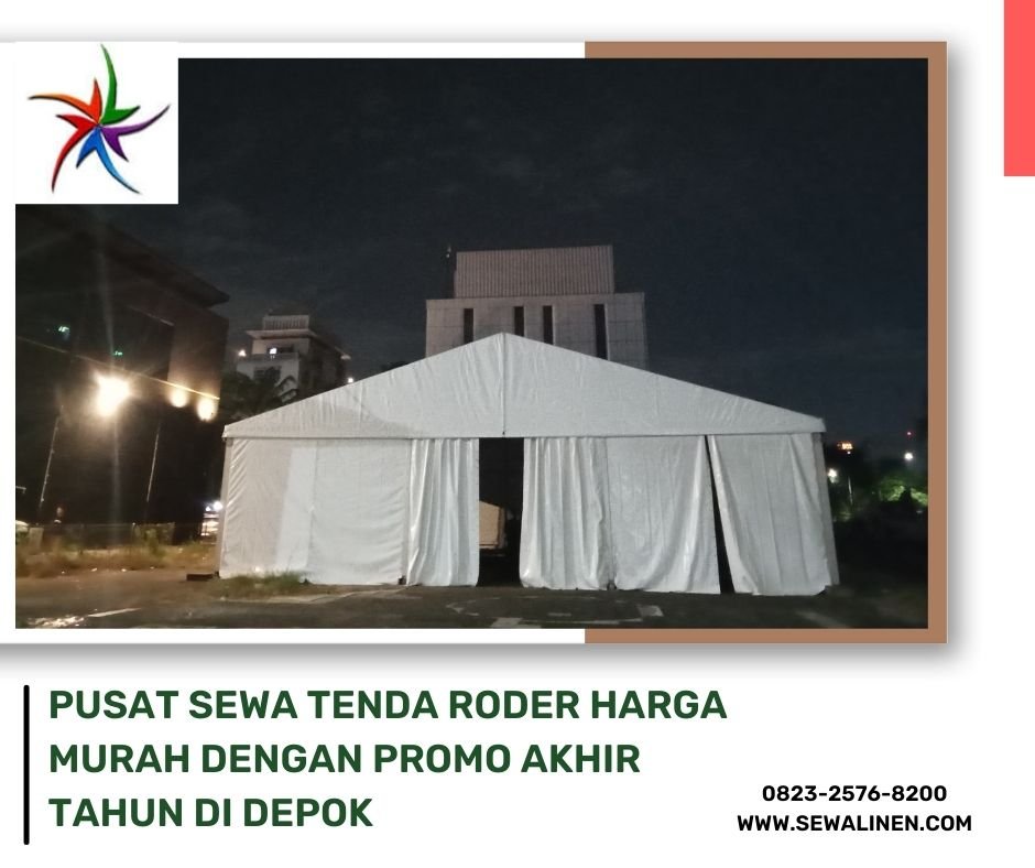 Pusat Sewa Tenda Roder Harga Murah Dengan Promo Akhir Tahun Di Depok